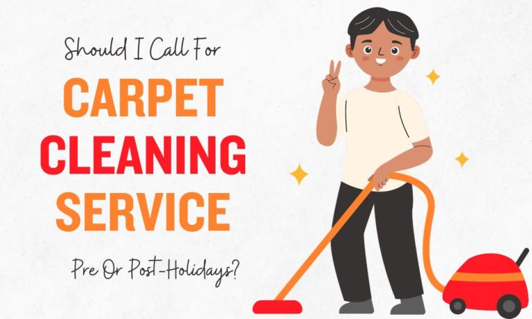 Should I Call For Carpet Cleaning Service Pre Or Post-Holidays?